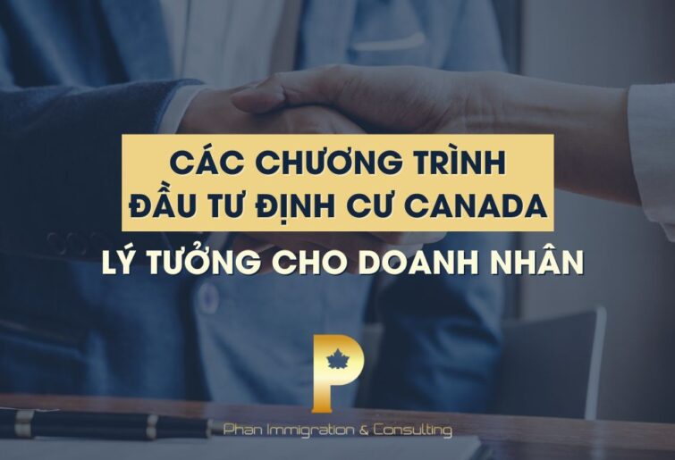 Các chương trình đầu tư định cư Canada lý tưởng dành cho doanh nhân