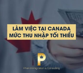 Làm việc tại Canada – Mức thu nhập tối thiểu