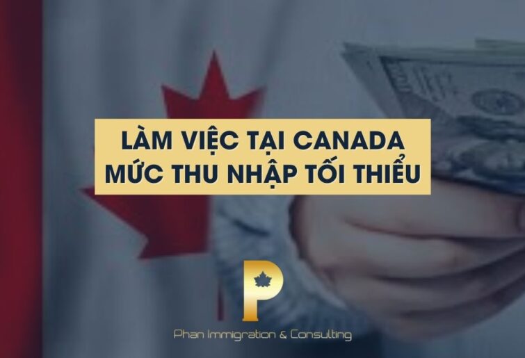 Làm việc tại Canada – Mức thu nhập tối thiểu