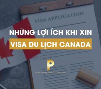 Những Lợi Ích Khi Xin Visa Du Lịch Canada