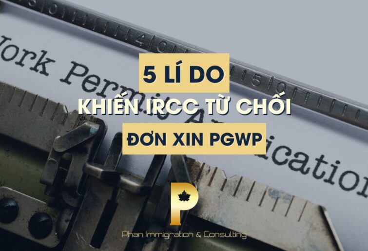 5 lí do khiến IRCC từ chối đơn xin PGWP