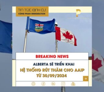 TIN NÓNG: Alberta sẽ triển khai Hệ Thống Rút Thăm cho AAIP từ 30/09/2024