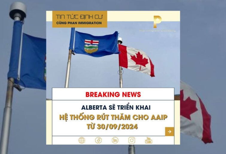 TIN NÓNG: Alberta sẽ triển khai Hệ Thống Rút Thăm cho AAIP từ 30/09/2024