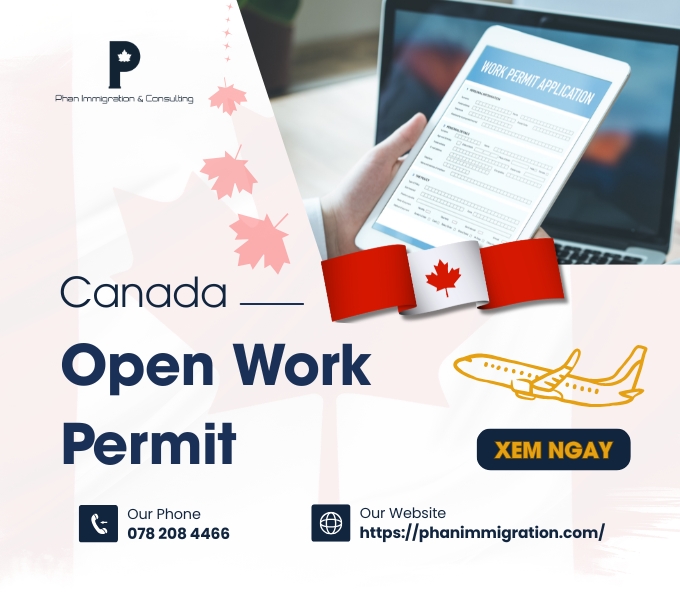 Open Work Permit Canada là gì? Điều kiện và cách nộp giấy phép nhanh chóng