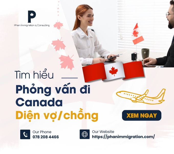 Kinh nghiệm phỏng vấn định cư Canada diện vợ chồng từ A-Z