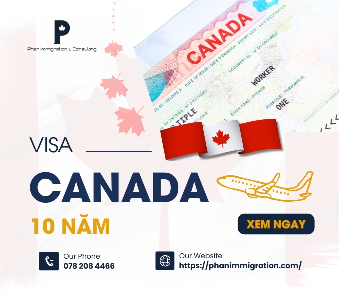 Lợi ích & Điều kiện xin Visa Canada 10 năm mới nhất 2025