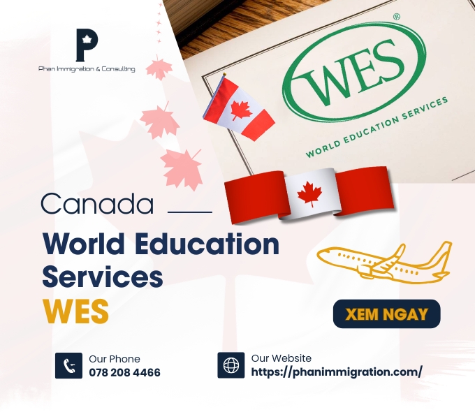 WES Canada là gì? Vai trò và quy định cần biết trên hành trình nhập cư