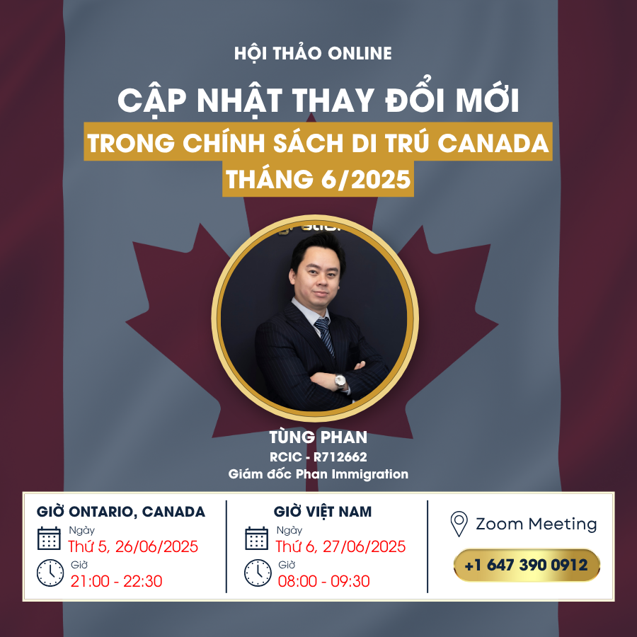 HỘI THẢO ONLINE - CẬP NHẬT THAY ĐỔI MỚI TRONG CHÍNH SÁCH DI TRÚ CANADA THÁNG 6 2025